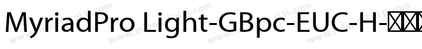 MyriadPro Light-GBpc-EUC-H字体转换